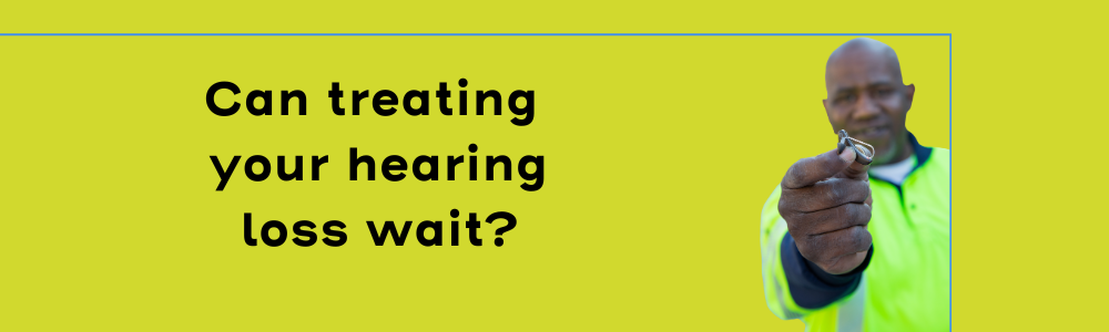 Treating hearing loss: is it okay to wait?